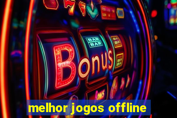 melhor jogos offline